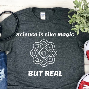 Science Is Like Magic Shirt - Science T Shirts - Science Gifts - Biology Shirt - Science Shirt - Nerd Shirt - Teacher Gift