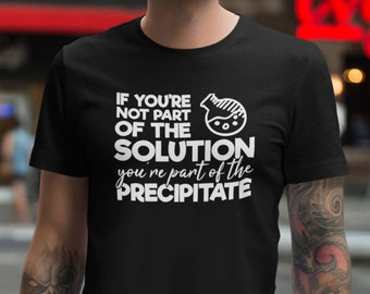Chemistry Pun Shirt - Science T Shirts - Science Gifts - Biology Shirt - Science Shirt - Nerd Shirt - Teacher Gift - Science Teacher