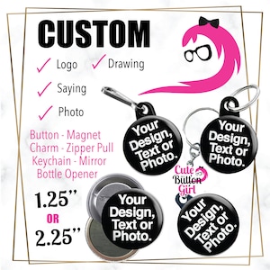 Peut inclure: Quatre boutons ronds noirs avec du texte blanc qui dit "Your Design, Text or Photo." Les boutons ont un diamètre de 1,25 pouce ou 2,25 pouces. Les boutons peuvent être utilisés comme aimant, breloque, tirette de fermeture éclair, porte-clés ou ouvre-bouteille. Les boutons sont personnalisables avec un logo, un dessin, une phrase ou une photo.