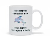 I Want Dolphins to Like Me Ceramic Mug Coffee Tea 11 oz Gift Ideas Animal Lovers Coffee Cup Aquatic Sea Creatures