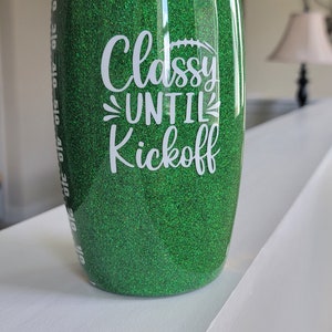 Glitter Football Tumbler, Classy Till Kickoff Tumbler, Epoxy Sealed Cup,  Green, Brown, Glitter Tumbler, Custom Travel Mug