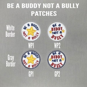 May include: Four embroidered iron-on patches with a white border and a gray border. The patches feature a red, white, and blue star with the text "Be a Buddy Not a Bully".