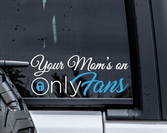 Your Mom's on Only Fans Vinyl Decal - Car, Window, Laptop Sticker