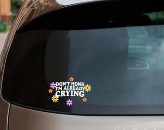 Lustiger Auto Aufkleber - Don’t Honk I’m schon Weinen sarkastischer Aufkleber