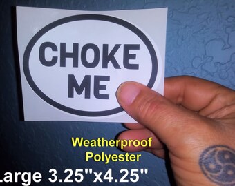 CHOKE Me -  Euro Style Oval Stickers - Weatherproof! Kinky Naughty Dirty BDSM Stickers - Free Shipping in USA