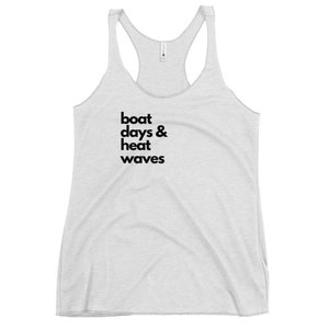 Boat Days and Heat Waves Women&#39;s Racerback Tank