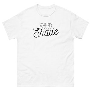 No Shade Men&#39;s T-Shirt