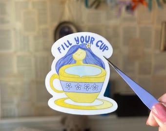 Fill Your Cup Sticker | Self Care Sticker | Tea Cup Sticker | Motivational Sticker | Kindle Stickers | Waterbottle Sticker