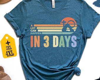 A Lot Can Happen In 3 Days Shirt, Retro Easter Day Shirt, He Is Risen Shirt, Jesus Shirt, Easter Gift, Christian Family Shirt