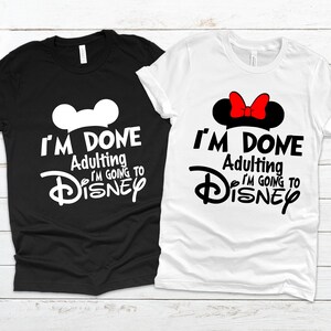 Disney 2020 Trip Shirts, Disney Trip Shirts, Disney Shirts, I'm Done Adulting Shirt, Disney Vacation Shirts, Disney Family Shirts