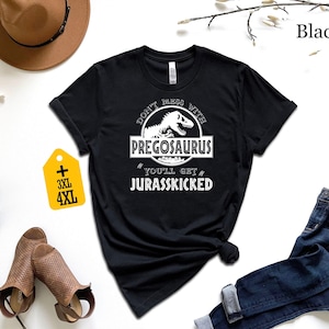 Don&#39;t Mess With Pregosaurus You&#39;ll Get Jurasskicked Shirt, Funny Pregnancy Shirt, Pregnancy Reveal Dinosaur Shirt, Baby Announcement Shirt