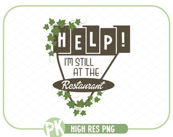 Help! I'm Still At The Restaurant PNG / Trendy file for Crafting / Cricut / Sublimation / Right Where You Left Me / Instant Download