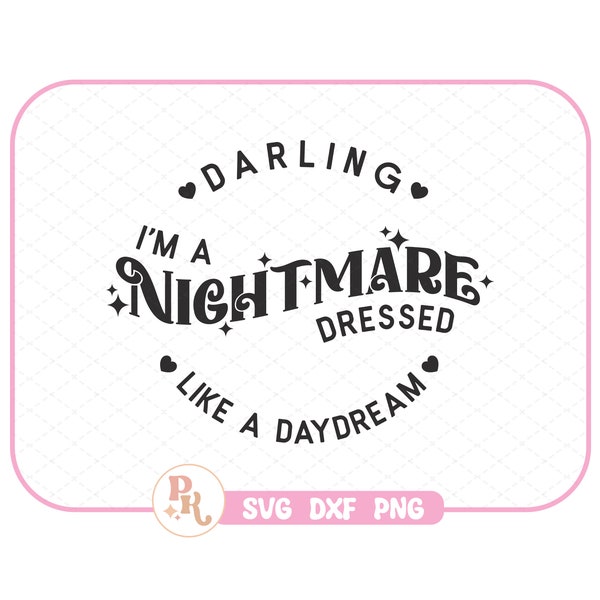 Darling, ich bin ein Albtraum, gekleidet wie ein Tagtraum SVG - DXF - PNG / Dateien für Ersteller / Cricut / Sublimation / 1989 Ära / Instant Download