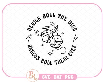 Devils Roll The Dice Angels Roll Their Eyes SVG - DXF - PNG / Files for Creators / Sublimation / Eras Tour / Cruel Summer / Instant Download
