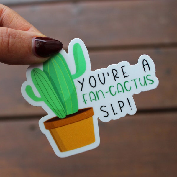 You're a Fan-Cactus SLP, Sticker, Waterproof Sticker, Gift for SLP, Speech Therapy Stickers, Decals, Speech Pathologist, Fun, SLP Sticker