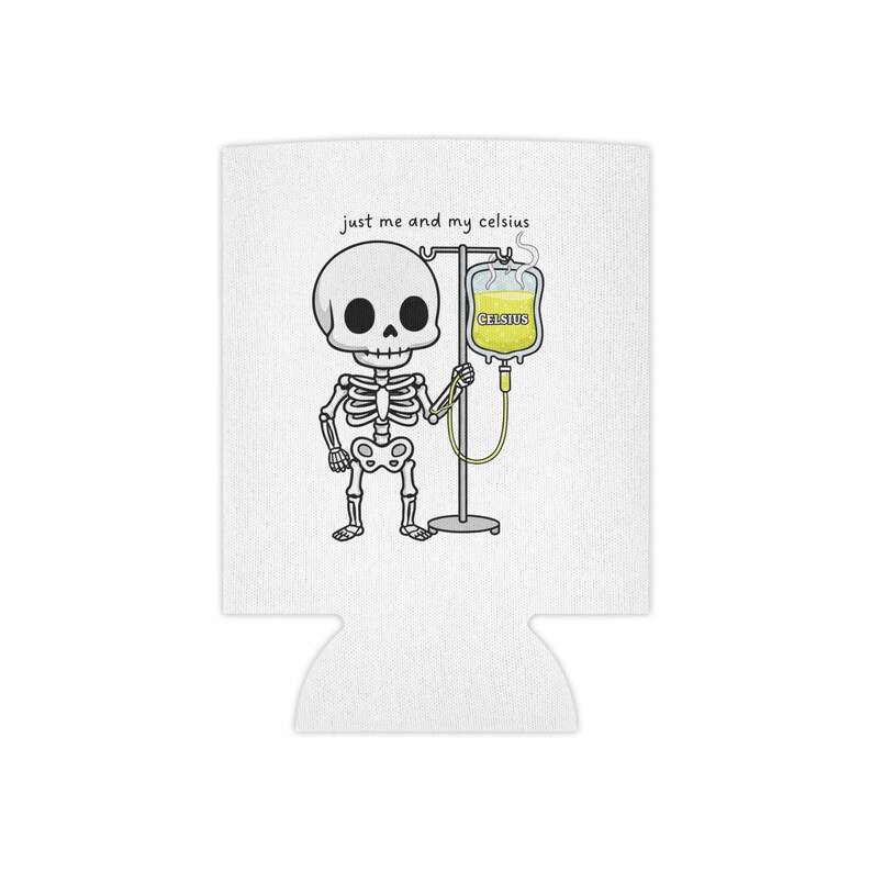 Skelett mit Infusionsbeutel Spruch ""just me and my celsius"" Dosenkühler | Getränke Koozie Bild 2