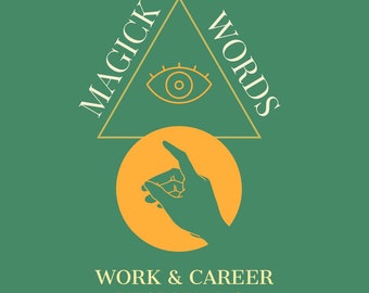 May include: A yellow circle with a hand pointing up inside. The circle is under a triangle with the words "Magick Words" on the left side and "Words" on the right side. The triangle has an eye inside. The text below the circle says "Work & Career Tarot Reading".