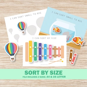 May include: A printable worksheet for kids to learn about size. The worksheet features a hot air balloon, a fishbowl with fish, and a xylophone. The text on the worksheet says "I can sort small to big" and "I can sort by size".