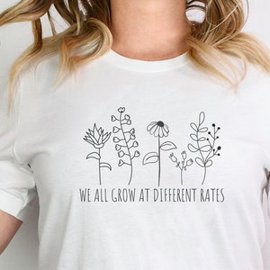 We All Grow At Different Rates Shirt, Special Education Teacher Shirt, Gift for Teacher, Plant Teacher Shirt, Positive Affirmation Shirt