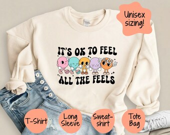 It's Ok To Feel All The Feels Shirt, Retro Self Care T-Shirt,  Social Emotional Sweater, Affirmation Tee, Tote Bag, Long Sleeve, Sweatshirt