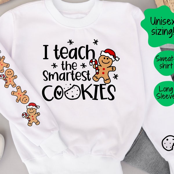 I Teach The Smartest Cookies Sweatshirt With Sleeve and Cuff Design,  Gingerbread Man Gift For Christmas, Xmas Holiday, Long Sleeve, Sweater