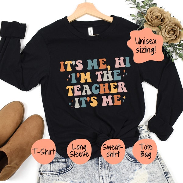 It's Me, Hi, I'm The Teacher It's Me Shirt, Retro T-Shirt, Funny Back To School Sweater, Appreciation Tee, Tote Bag, Long Sleeve, Sweatshirt