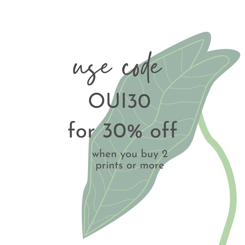 May include: Green leaf illustration with the text "use code OUI30 for 30% off when you buy 2 prints or more"