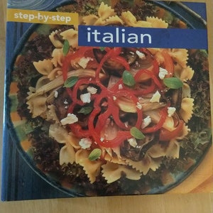 Step by Step Italian Cookbook by Rosemary Wadey - 2001 Cooking Recipes - Illustrated