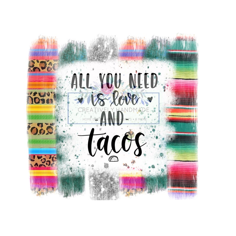 Sublimation PNG Sublimation Design Downloads All you need is love and tacos Digital Design PNG File