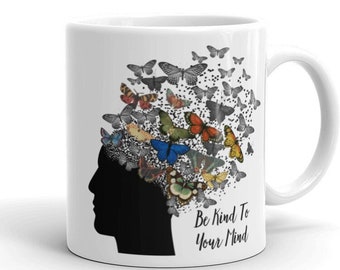 Be kind to your mind mug, Mental Health Matters Mug, Mental Health, Psychiatrist Mug, Anxiety Mug, Therapist Mug, Psychologist Mug