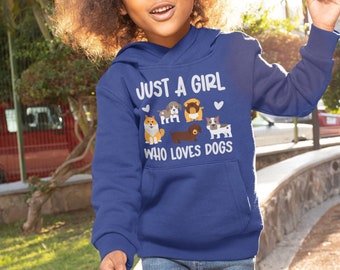 Girls Hoodie, Just A Girl Who Loves Dogs, Cozy Kids Sweatshirt, Youth Dog Sweatshirt Hoodie, Dog Lover Sweatshirt for Girls