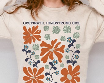 Obstinate Headstrong Girl, Jane Austen Shirt, Cottagecore Sweatshirt Pride and Prejudice Feminist Sweatshirt Abstract Wild Flower Sweatshirt