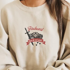 Fireheart Sweatshirt, Licensed SJM Merch, You Do Not Yield Throne of Glass Kingdom of Ash Sarah J Maas Gifts Aelin Galathynius Sweatshirt