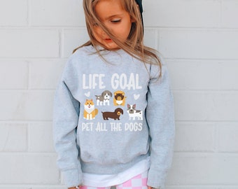 Life Goal Pet all the Dogs Youth Crewneck Sweatshirt, Dog Sweatshirt Kids, Girls Dog Shirts Dog Lover Gifts, Girls Dog Sweater