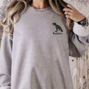 Baddie Adult Dinosaur Sweatshirt, Embroidered Crewneck T Rex Shirt Dino Sweatshirt Tyrannosaurus Rex Dinosaur Sweater Embroidered SweatShirt