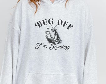 Gottesanbeterin Hoodie, Bug Off Ich lese Hoodie Gottesanbeterin Shirt Unhinged Sweatshirts Bookish Hoodie Booktok Merch Insekt Shirt Booklover Geschenk