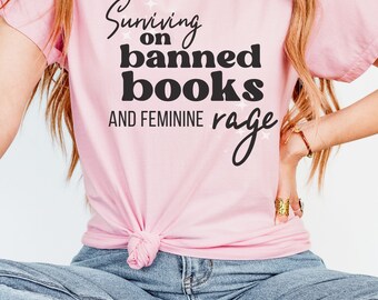 Banned Books Shirt, Feminist Shirt Feminine Rage Women's Rights Shirt literature shirt leftist shirt RBG, I'm With The Banned Female Rage