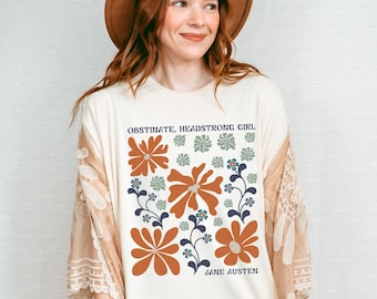 Jane Austen Shirt, Obstinate Headstrong Girl,  Pride and Prejudice Cottagecore Clothes Feminist TShirt Abstract Wild Flower Graphic Tshirt