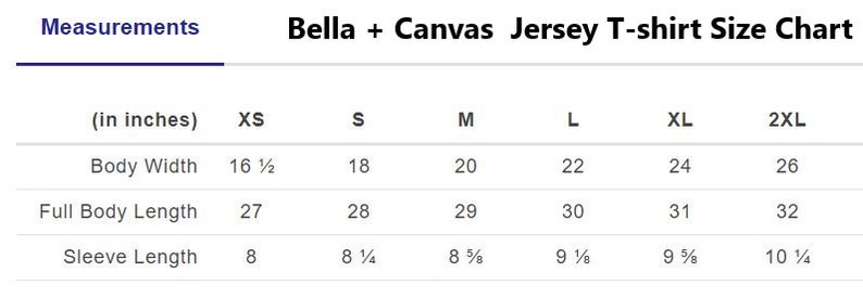 May include: Bella + Canvas Jersey T-shirt size chart showing measurements in inches for XS, S, M, L, XL, and 2XL sizes. Measurements include body width, full body length, and sleeve length.