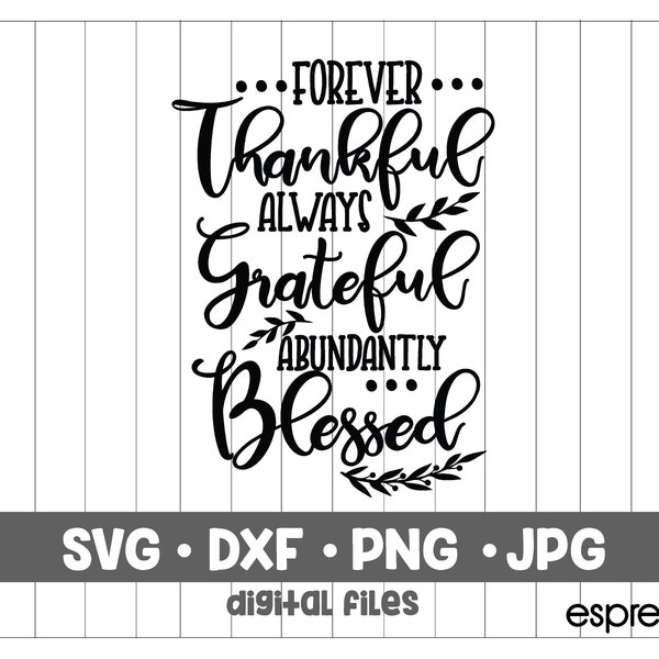 Thankful grateful blessed svg, forever thankful cut files fall svg thanksgiving svg commercial use