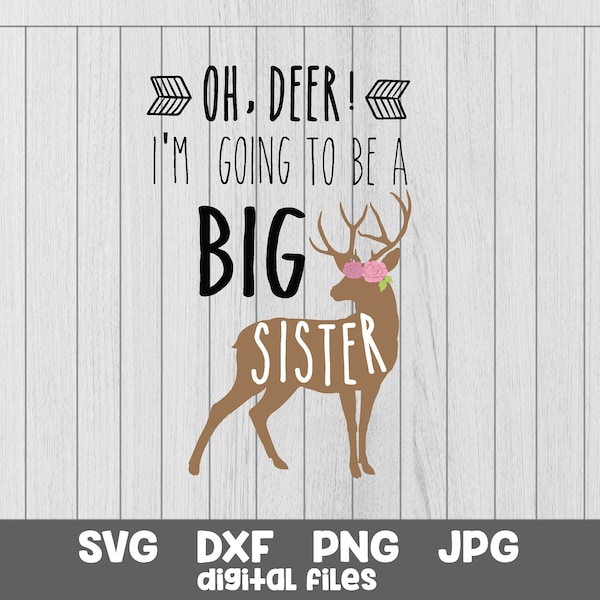 Oh deer I’m going to be a big sister svg Big Sister Svg Big sis png jpg iron on transfer image sublimation