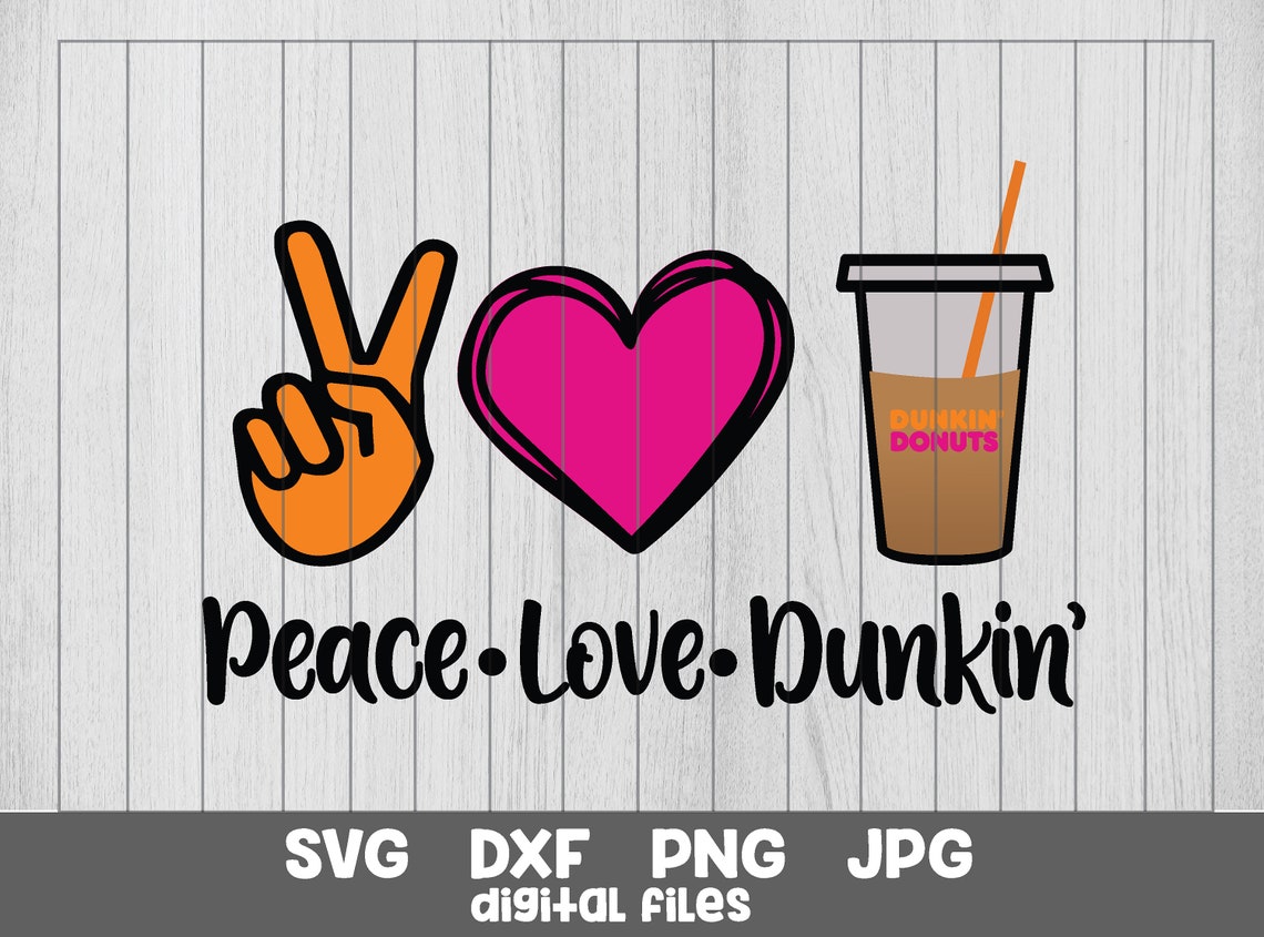 Peace love Dunkin svg Dunkin Donuts svg coffee svg peace | Etsy