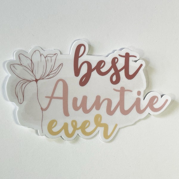 Best Auntie ever Waterproof sticker Family stickers love stickers, Aunt water bottle stickers mugs family sticker by car or mugs