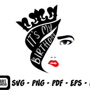 It&#39;s My Birthday Svg, Birthday Queen Svg, Crown, Lips, Eyes, Birthday Girl, Birthday Shirt, Cut File For Cricut & Silhouette