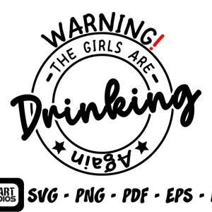 Warning!, The Girls are Drinking Again, Girls Are Drinking Svg, Funny Drinking Svg, Funny Quote Mug Svg