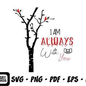 May include: Black silhouette of a tree with red birds and hearts. The text "I AM ALWAYS With You" is written in red.