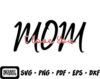 Jag älskar dig mamma SVG-fil, mors dag-design (digital nedladdning)