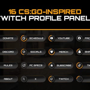 May include: A black graphic with 16 CS:GO-inspired Twitch profile panels. Each panel has a black background with orange accents and white text. The panels include options for Donate, Schedule, YouTube, Facebook, Discord, and more.