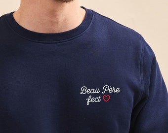 Sweat Brodé "Beau père-fect" Homme, Sweat Brodé pour Beau-Père, Cadeau Beau-Papa, Coton Bio et Broderie, Cadeau Fête Des Pères