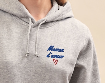 Sweat à capuche drodé Maman d'amour, Cadeau Maman pour la Fête des Mères, Sweat Coton Bio Femme Brodé